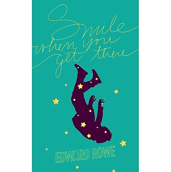Smile when you get there / Edward Rowe, Edward Rowe