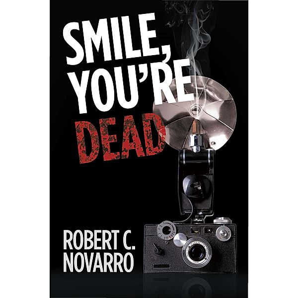 Smile, You'Re Dead, Robert C. Novarro