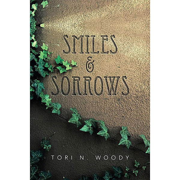 Smiles & Sorrows, Tori N. Woody