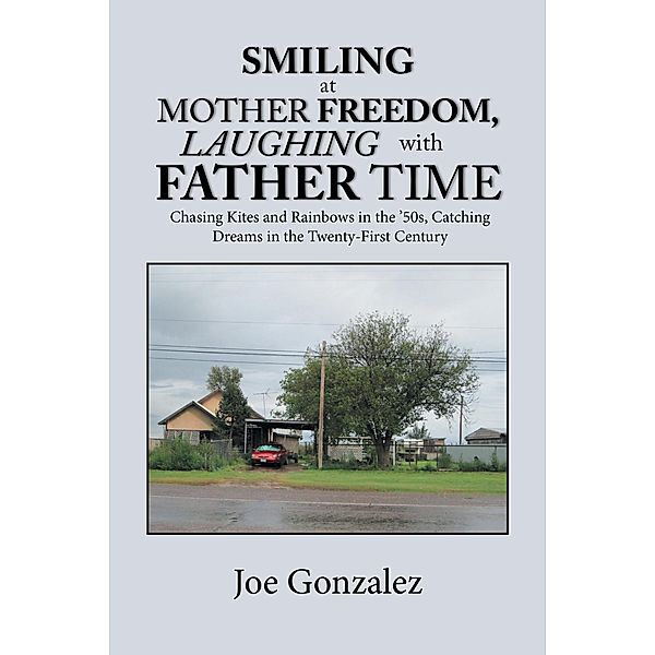 Smiling at Mother Freedom, Laughing with Father Time, Joe Gonzalez