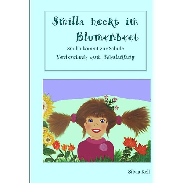 Smilla hockt im Blumenbeet, Silvia Kell