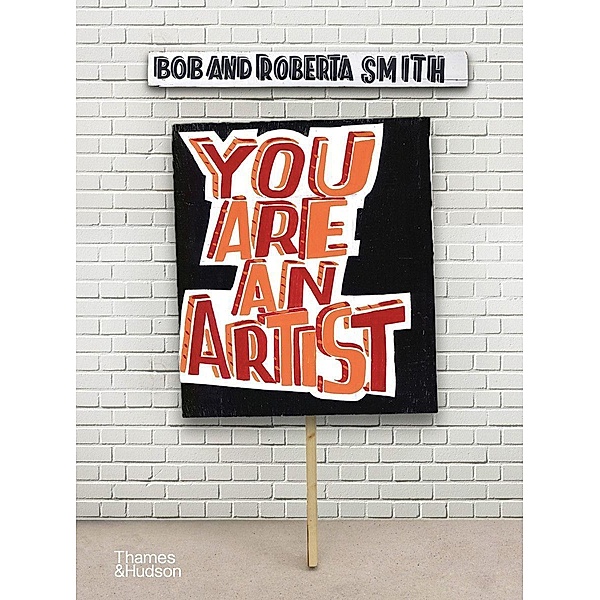 Smith, B: You Are An Artist, Bob Smith, Roberta Smith