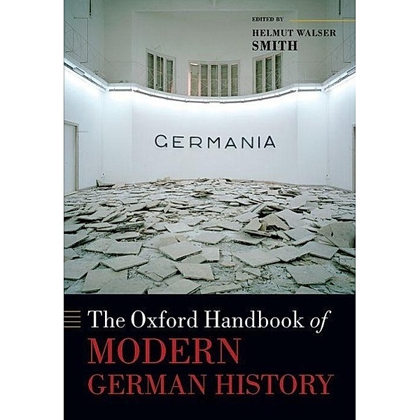Smith, H: Oxford Handbook of Modern German History, Helmut Walser Smith