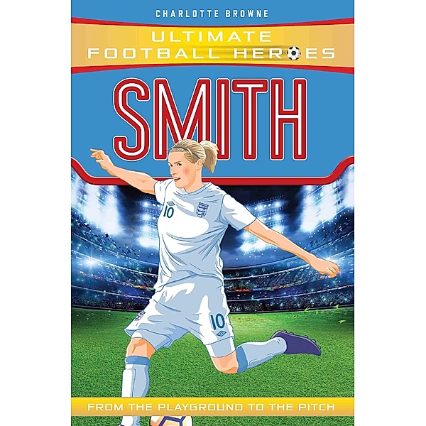 Smith (Ultimate Football Heroes - the No. 1 football series) / Ultimate Football Heroes Bd.24, Charlotte Browne