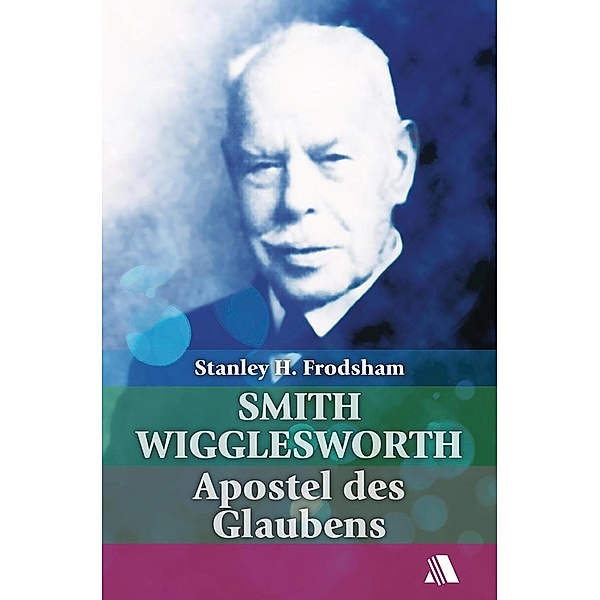 Smith Wigglesworth, Stanley H. Frodsham