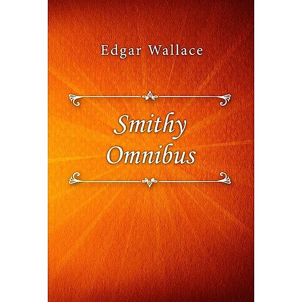 Smithy Omnibus, Edgar Wallace