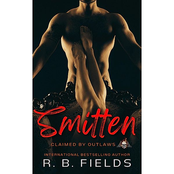 Smitten: A Steamy Reverse Harem Biker Romance (Claimed by Outlaws #4) / Claimed by Outlaws, R. B. Fields