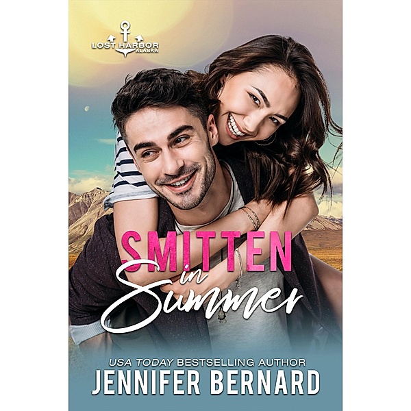 Smitten in Summer / Lost Harbor, Alaska Bd.12, Jennifer Bernard