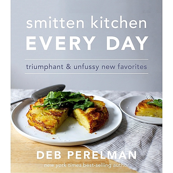Smitten Kitchen Every Day, Deb Perelman