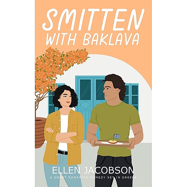 Smitten with Baklava: A Sweet Romantic Comedy Set in Greece (Smitten with Travel Romantic Comedy Series, #5) / Smitten with Travel Romantic Comedy Series, Ellen Jacobson