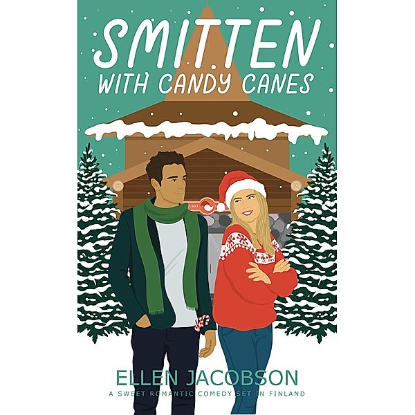 Smitten with Candy Canes: A Sweet Romantic Comedy Set in Finland (Smitten with Travel Romantic Comedy Series, #4) / Smitten with Travel Romantic Comedy Series, Ellen Jacobson