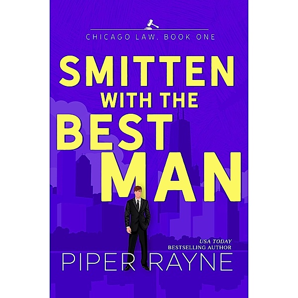 Smitten with the Best Man (Chicago Law, #1) / Chicago Law, Piper Rayne