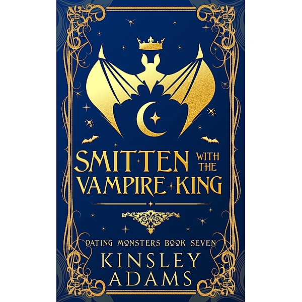 Smitten with the Vampire King (Dating Monsters, #7) / Dating Monsters, Kinsley Adams