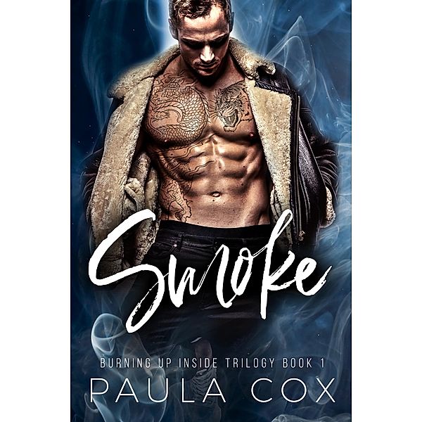 Smoke: A Dark Bad Boy Romance (Burning Up Inside Trilogy, #1) / Burning Up Inside Trilogy, Paula Cox