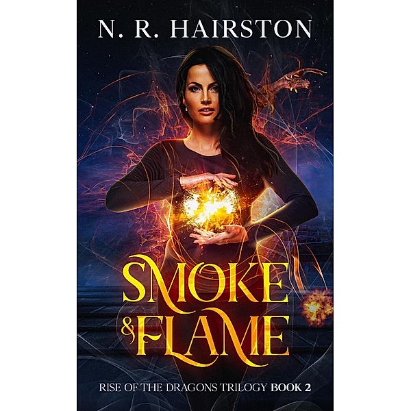 Smoke and Flame (Rise of the Dragons Trilogy, #2) / Rise of the Dragons Trilogy, N. R. Hairston