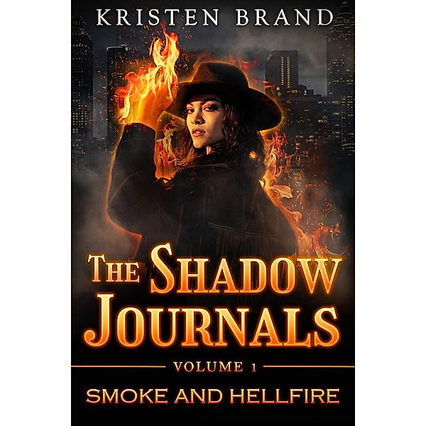 Smoke and Hellfire (The Shadow Journals, #1) / The Shadow Journals, Kristen Brand