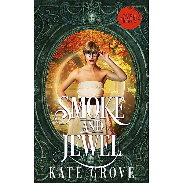 Smoke and Jewel / Yokai Treasures Bd.2, Kate Grove
