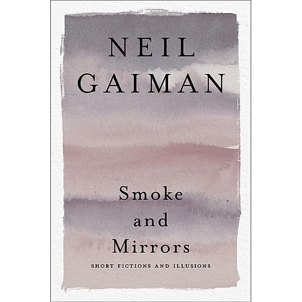 Smoke and Mirrors, Neil Gaiman