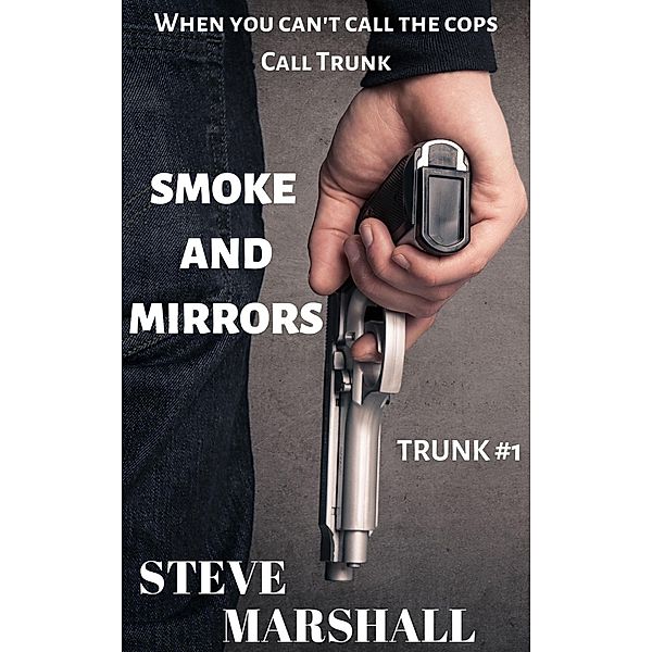 Smoke and Mirrors (Trunk, #1) / Trunk, Steve Marshall