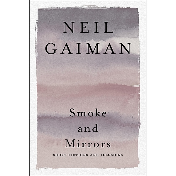 Smoke and Mirrors / William Morrow, Neil Gaiman