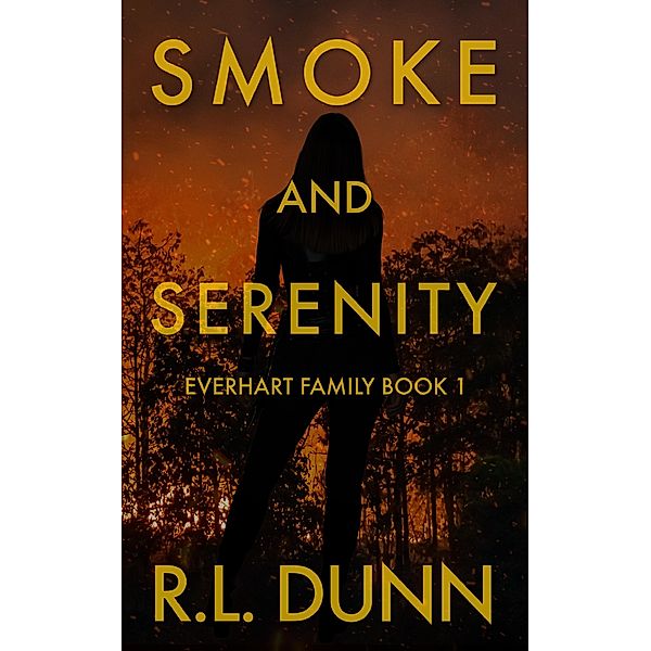 Smoke and Serenity (Everhart Family, #1) / Everhart Family, R L Dunn