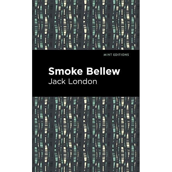 Smoke Bellew / Mint Editions (Short Story Collections and Anthologies), Jack London