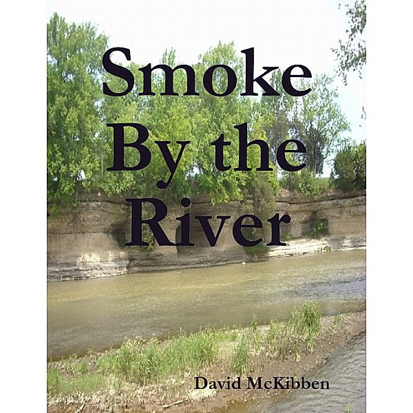 Smoke By the River, David McKibben