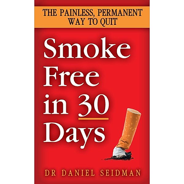 Smoke Free in 30 Days, Daniel F. Seidman