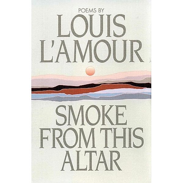 Smoke from This Altar, Louis L'amour