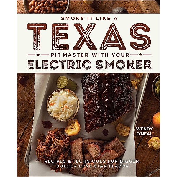 Smoke It Like a Texas Pit Master with Your Electric Smoker, Wendy O'Neal