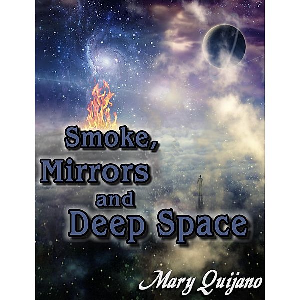 Smoke, Mirrors and Deep Space, Mary Quijano