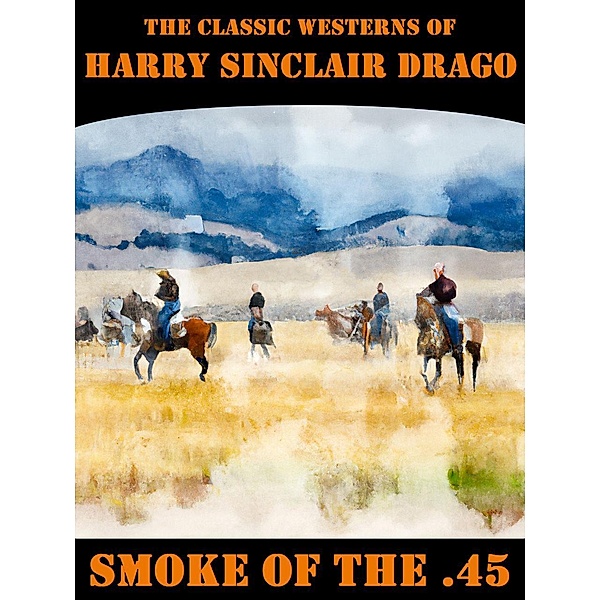 Smoke of the .45 / Wildside Press, Harry Sinclair Drago
