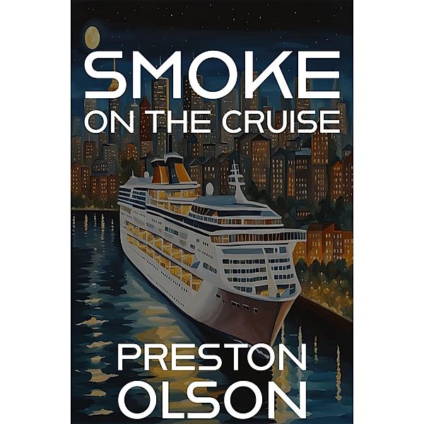 Smoke On The Cruise (Shields and Shadows, #2) / Shields and Shadows, Preston Olson