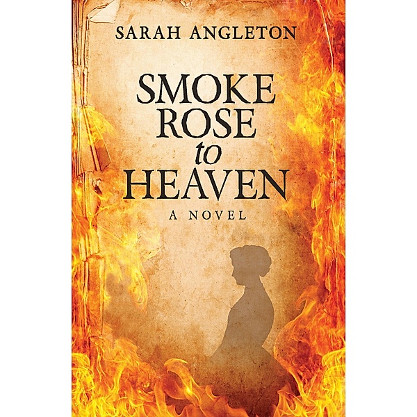 Smoke Rose to Heaven, Sarah Angleton