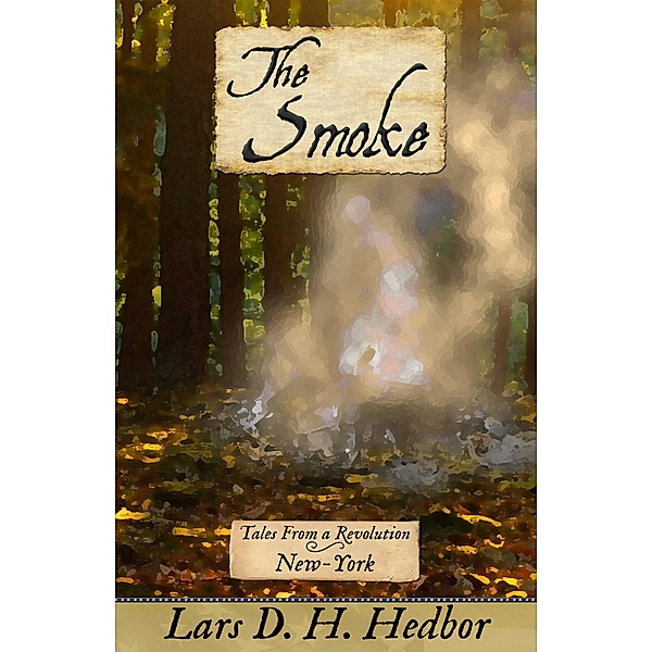 Smoke: Tales From a Revolution - New-York / Brief Candle Press, Lars D. H. Hedbor