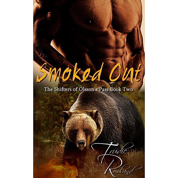 Smoked Out (The Shifters of Olsson's Pass, #2), Trudie Rowland