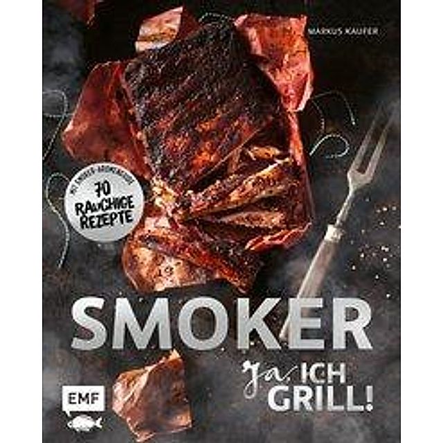 Smoker - Ja, ich grill! Die besten Grillrezepte von 0815BBQ Buch