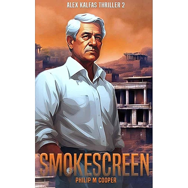 Smokescreen (Alex Kalfas Series, #2) / Alex Kalfas Series, Philip Cooper