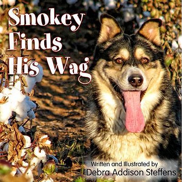 Smokey Finds His Wag / Debra Steffens, Debra Steffens