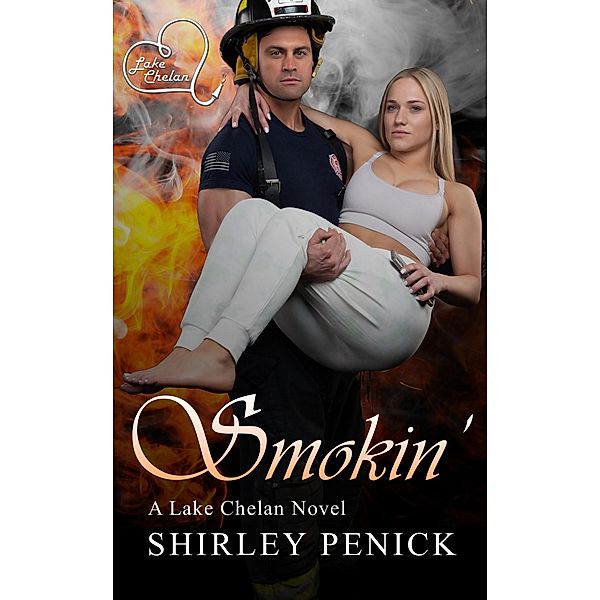 Smokin' (Lake Chelan, #3) / Lake Chelan, Shirley Penick