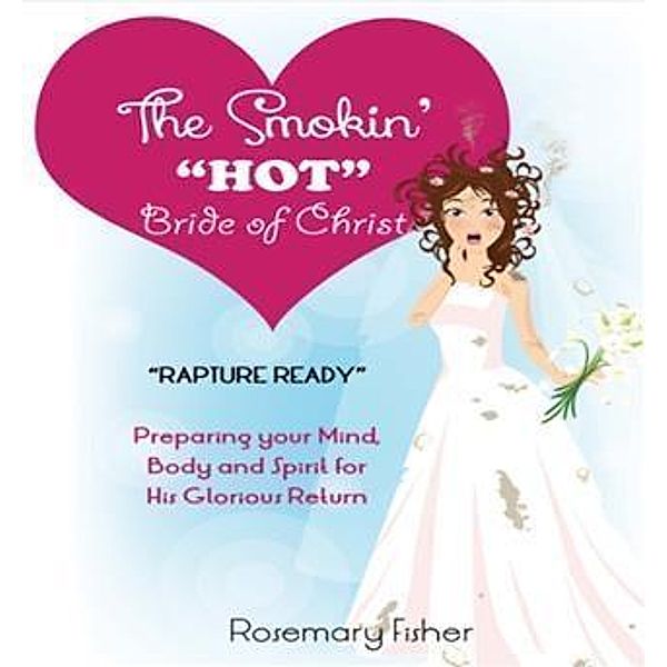 Smokin' &quote;HOT&quote; Bride of Christ, Rosemary Fisher