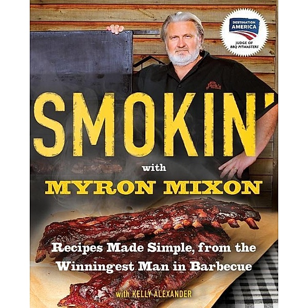 Smokin' with Myron Mixon, Myron Mixon, Kelly Alexander