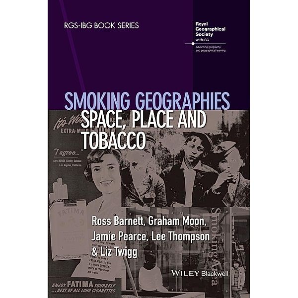 Smoking Geographies / RGS-IBG Book Series, Ross Barnett, Graham Moon, Jamie Pearce, Lee Thompson, Liz Twigg