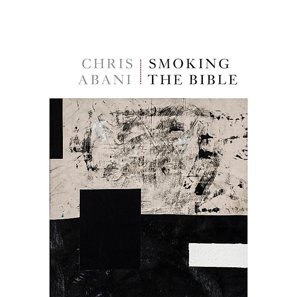 Smoking the Bible, Chris Abani