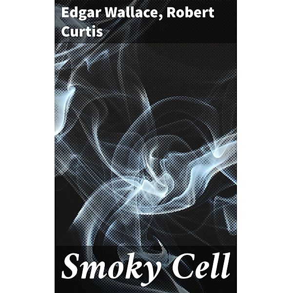 Smoky Cell, Edgar Wallace, Robert Curtis