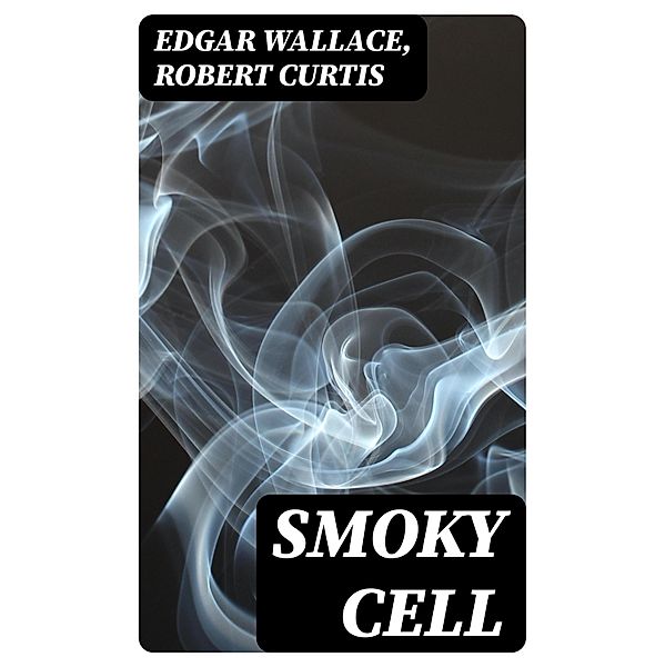 Smoky Cell, Edgar Wallace, Robert Curtis
