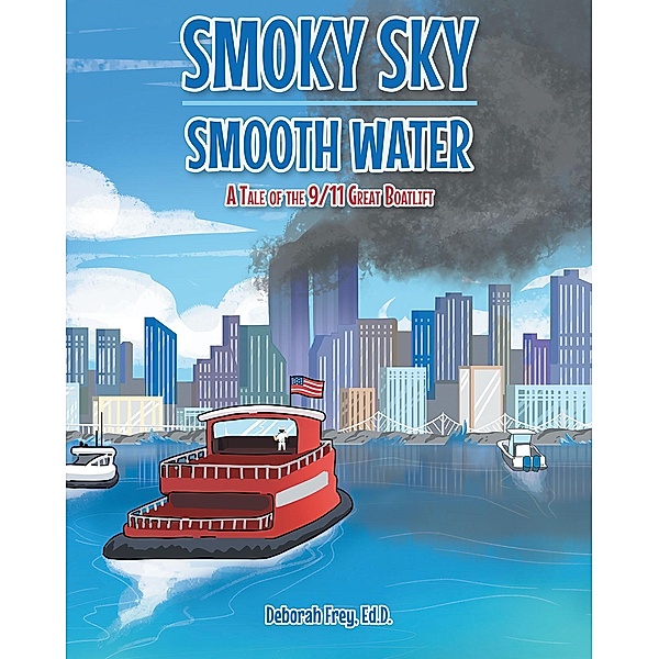 Smoky Sky Smooth Water, Deborah Frey Ed. D.