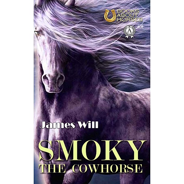 Smoky the Cowhorse / Books about Horses, James Will