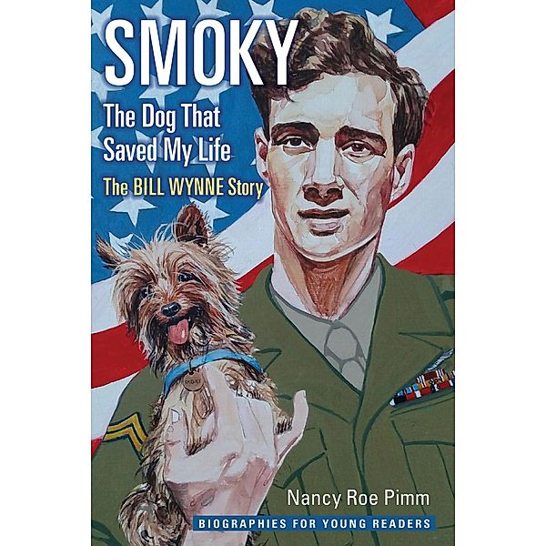 Smoky, the Dog That Saved My Life / Biographies for Young Readers, Nancy Roe Pimm