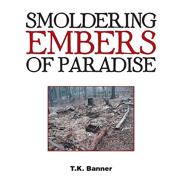Smoldering Embers of Paradise, T. K. Banner